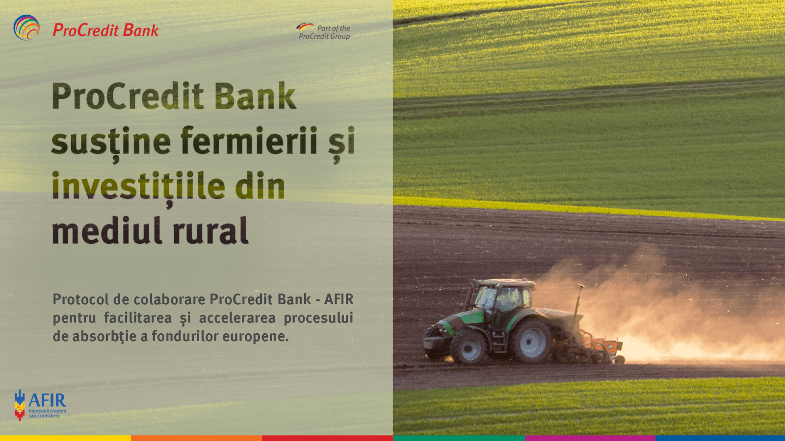 ProCredit Bank si AFIR au semnat un protocol de colaborare prin care ofera credite cu dobanzi reduse pentru sprijinirea investitiilor din mediul rural